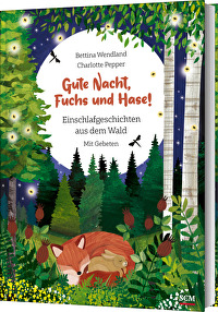 Gute Nacht, Fuchs und Hase! - Einschlafgeschichten aus dem Wald. Mit Gebeten
