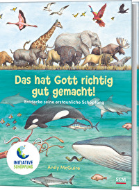 Das hat Gott richtig gut gemacht! - Entdecke seine erstaunliche Schöpfung
