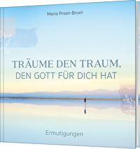 Träume den Traum, den Gott für dich hat - Ermutigungen