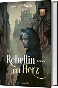Rebellin mit Herz - Roman