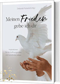 Meinen Frieden gebe ich dir - Inspirationen für ein hoffnungsvolles und versöhntes Leben