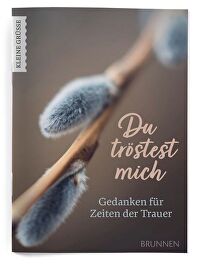 Du tröstest mich - Gedanken für Zeiten der Trauer