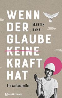 Wenn der Glaube keine Kraft hat - Ein Aufbauhelfer