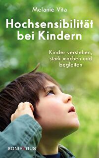 Hochsensibilität bei Kindern - Kinder verstehen, stark machen und begleiten