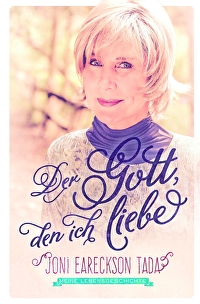 Der Gott, den ich liebe - Meine Lebensgeschichte