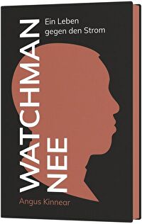 Watchman Nee - Ein Leben gegen den Strom