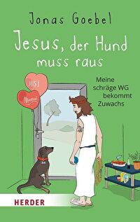 Jesus, der Hund muss raus - Meine schräge WG bekommt Zuwachs