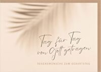 Faltkarte \"Tag für Tag\" - Geburtstag - von Gott getragen - Segenswünsche zum Geburtstag