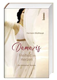 Damaris - Freiheit im Herzen - Ein biblischer Roman