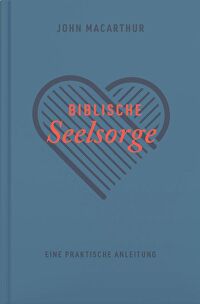 Biblische Seelsorge - Eine praktische Anleitung