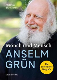 Mönch und Mensch - Anselm Grün - Die autorisierte Biografie