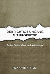 Der richtige Umgang mit Prophetie - Gottes Reden hören und weitergeben