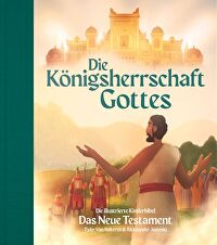 Die Königsherrschaft Gottes - Das Neue Testament - Die illustrierte Kinderbibel