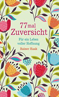 77 mal Zuversicht - Für ein Leben voller Hoffnung