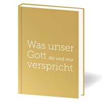 Was unser Gott dir und mir verspricht - Biblische Verheißungen in einfachen Worten