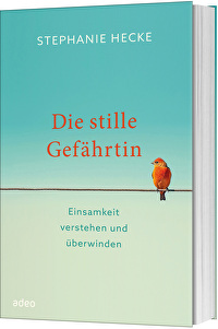 Die stille Gefährtin - Einsamkeit verstehen und überwinden