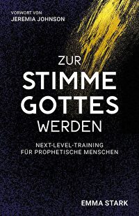 Zur Stimme Gottes werden - Next-Level-Training für prophetische Menschen