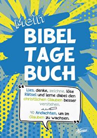 Mein Bibeltagebuch - Lies, denke, zeichne, löse Rätsel und lerne dabei den christlichen Glauben besser verstehen.