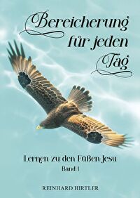 Bereicherung für jeden Tag - Band 1 - Lernen zu den Füßen Jesu &ndash; Band 1