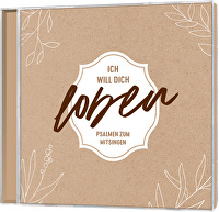 Ich will dich loben - Psalmen zum Mitsingen