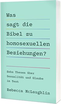 Was sagt die Bibel zu homosexuellen Beziehungen? - Zehn Thesen über Sexualität und Glaube im Test