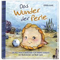 Das Wunder der Perle - Ein Mut-Mach-Märchen für Himmelskinder