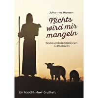 Nichts wird mir mangeln - Texte und Meditationen zu Psalm 23