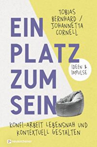 Ein Platz zum Sein - Konfi-Arbeit lebensnah und kontextuell gestalten. Ideen und Impulse