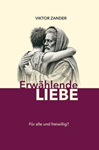 Erwählende Liebe - Für alle und freiwillig?