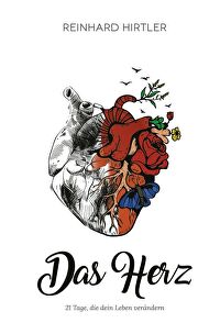 Das Herz - 21 Tage, die dein Leben verändern