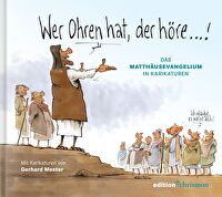 Wer Ohren hat, der höre! - Das Matthäusevangelium in Karikaturen