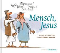 Mensch, Jesus - Biblische Cartoons von Gerhard Mester