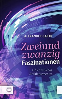 Zweiundzwanzig Faszinationen - Ein christliches Antidepressivum