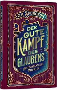Der gute Kampf des Glaubens - Alttestamentliche Predigten