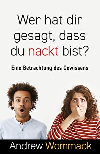 Wer hat dir gesagt, dass du nackt bist? - Eine Betrachtung des Gewissens
