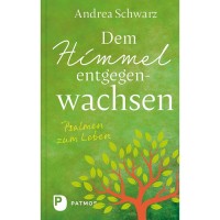 Dem Himmel entgegenwachsen - Psalmen zum Leben