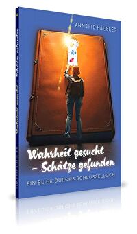 Wahrheit gesucht - Schätze gefunden - Ein Blick durchs Schlüsselloch