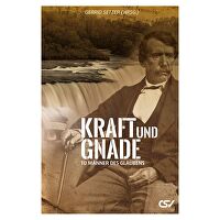 Kraft und Gnade - 10 Männer des Glaubens