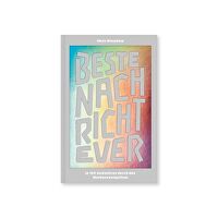 Beste Nachricht ever - In 100 Andachten durch das Markusevangelium