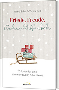 Friede, Freude, Weihnachtsfunkeln - 55 Ideen für eine stimmungsvolle Adventszeit