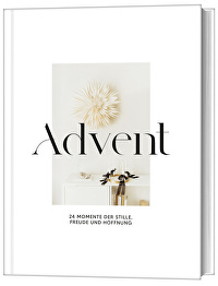 Advent - 24 Momente der Stille, Freude und Hoffnung