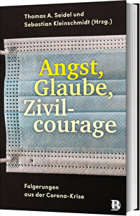 Angst, Glaube, Zivilcourage - Folgerungen aus der Corona-Krise