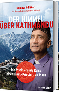 Der Himmel über Kathmandu - Die faszinierende Reise eines Hindu-Priesters zu Jesus