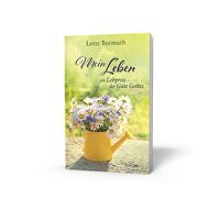 Mein Leben - ein Lobpreis der Güte Gottes