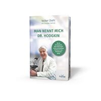 Man nennt mich Dr. Hodgkin - Wie ich die Gelegenheit beim Schopf ergriff und ein entscheidender Durchbruch in der Krebstherapie gelang