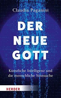 Der neue Gott - Künstliche Intelligenz und die menschliche Sinnsuche