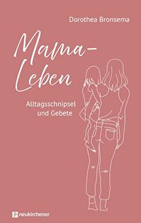 Mama-Leben - Alltagsschnipsel und Gebete