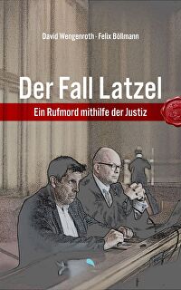Der Fall Latzel - Ein Rufmord mithilfe der Justiz