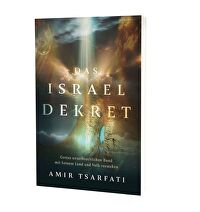 Das Israel Dekret - Gottes unzerbrechlichen Bund mit Seinem Land und Volk verstehen