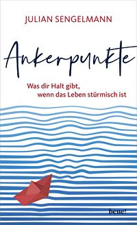 Ankerpunkte - Was dir Halt gibt, wenn das Leben stürmisch ist